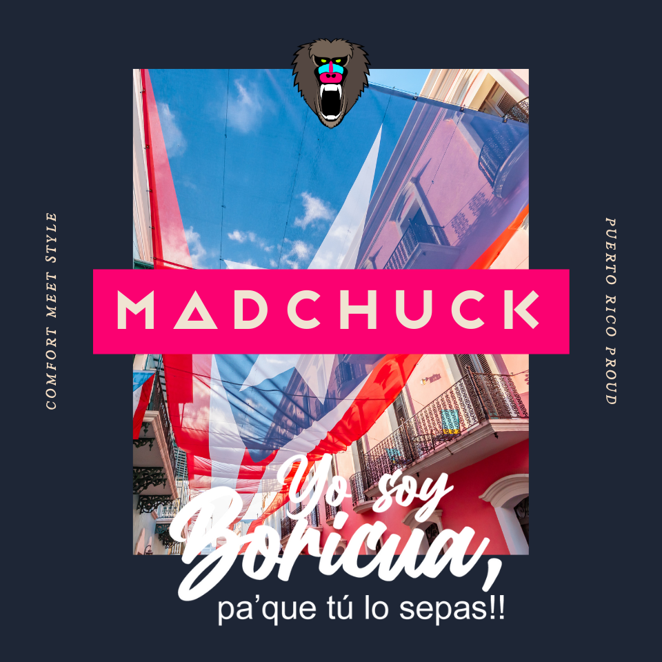 Mad Chuck: "Yo Soy Boricua, Pa que Tu Lo Sepas" Comfort Meets Style, Puerto Rico Proud